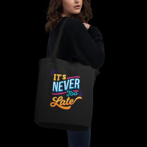 Organic Cotton Tote Bag With <span class="withname">Different Artwork on Either Side</span> (Its Never Too late) and (Start Something New) | 20240418