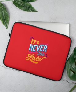 Its Never Too late Laptop Sleeve | P2104202508 | 20240418