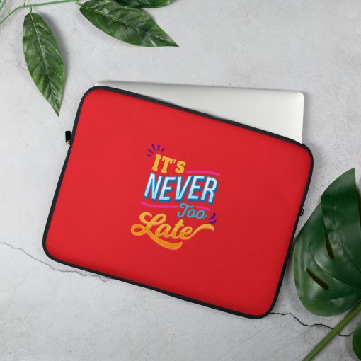 Its Never Too late Laptop Sleeve | P2104202508 | 20240418