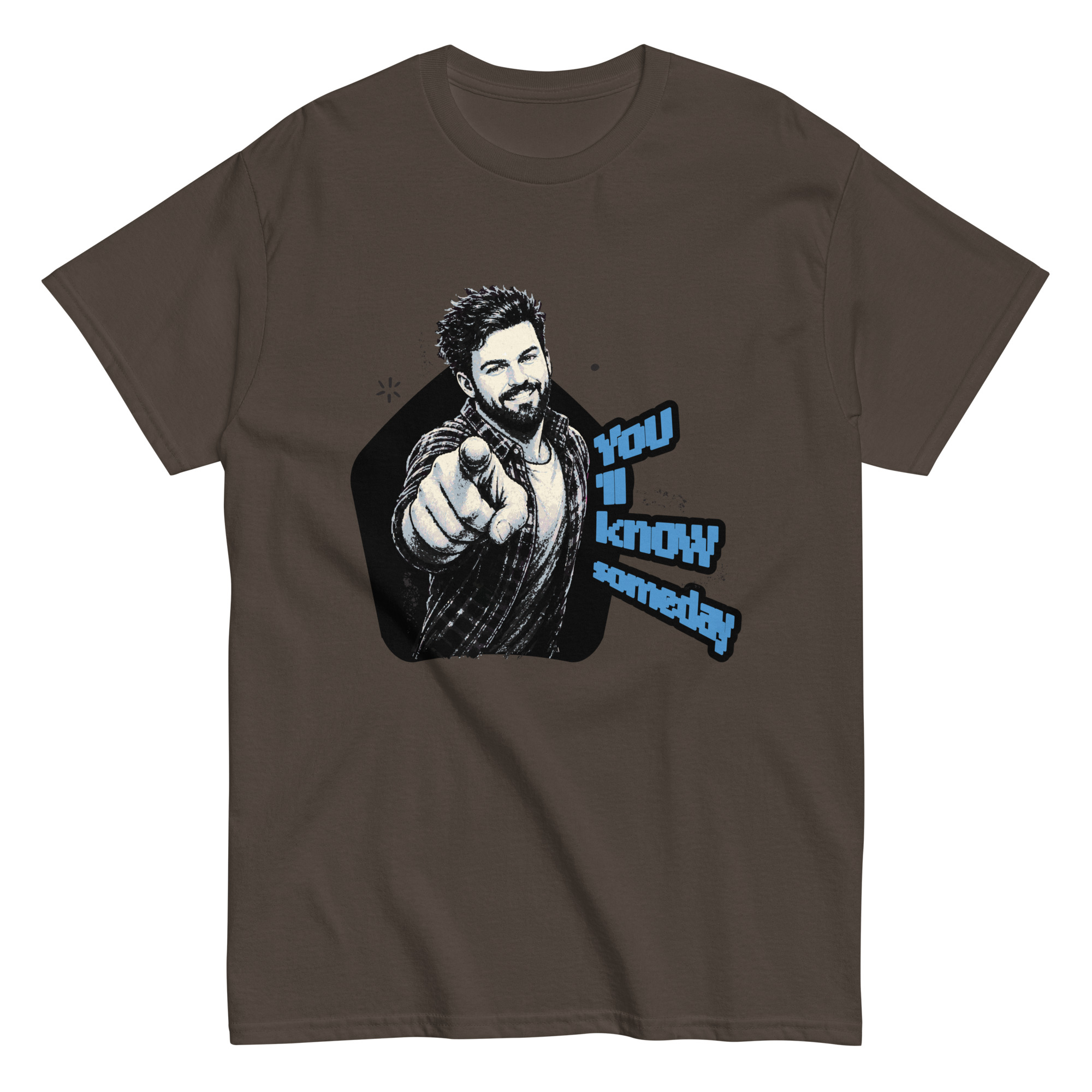 You ll know Someday Classic T-Shirt | P0804202501F | 0408202603